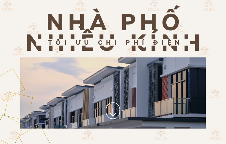 Giải pháp tối ưu chi phí cho nhà phố sử dụng nhiều kính: Tiết kiệm đến 30% nhưng vẫn bền đẹp